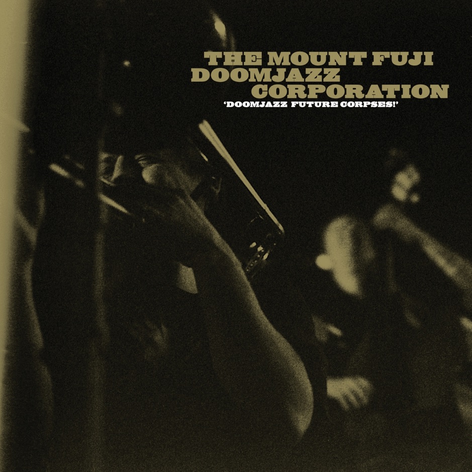 The Mount Fuji Doomjazz Corporation - Doomjazz Future Corpses!